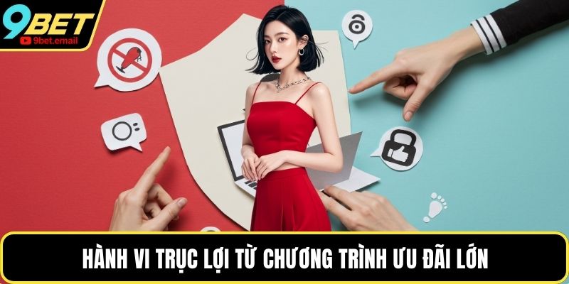 Hành vi trục lợi từ chương trình ưu đãi lớn