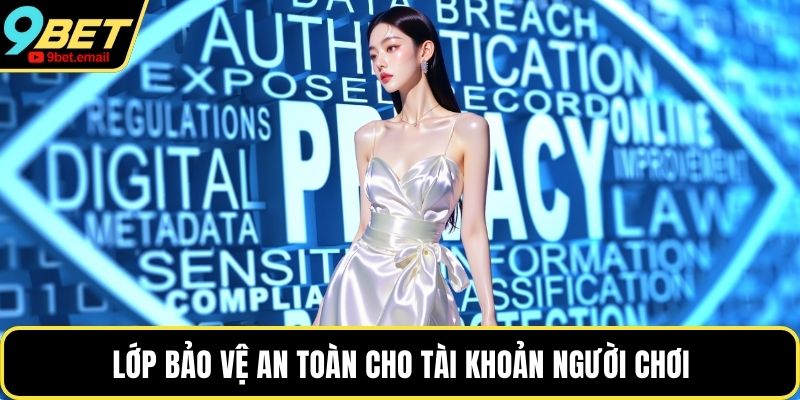 Lớp bảo vệ an toàn cho tài khoản người chơi