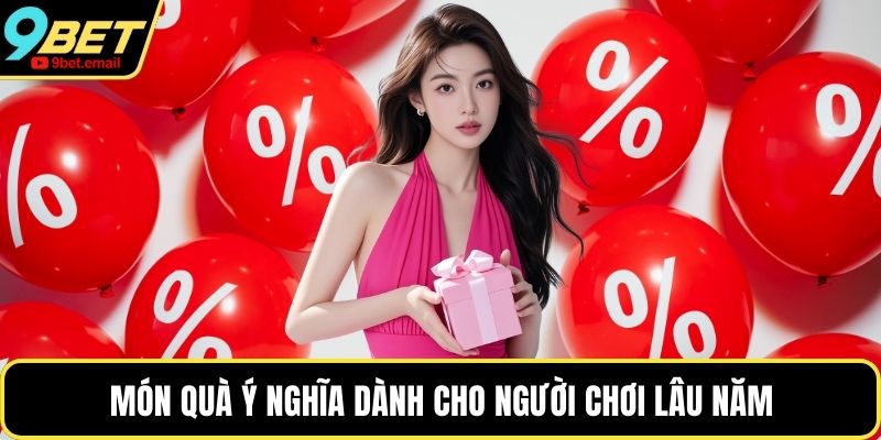 Món quà ý nghĩa dành cho người chơi lâu năm