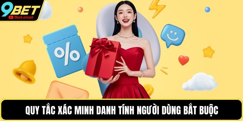 Quy tắc xác minh danh tính người dùng bắt buộc