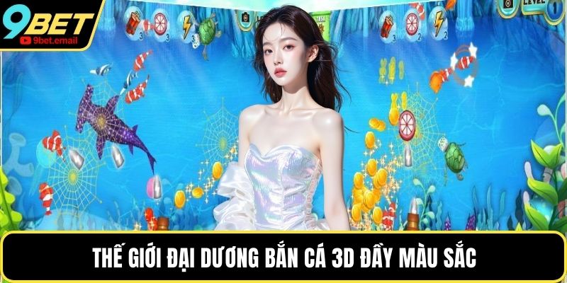 Thế giới đại dương bắn cá 3D đầy màu sắc