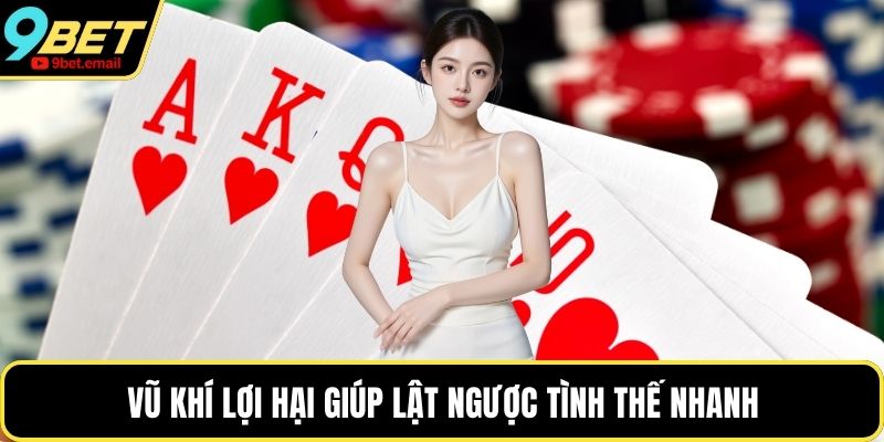 Vũ khí lợi hại giúp lật ngược tình thế nhanh